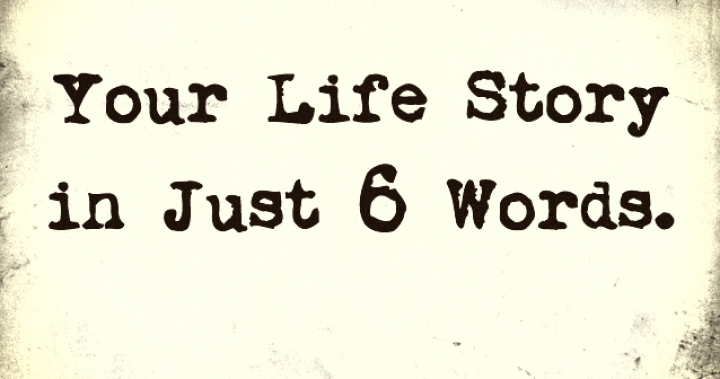 tell your life story in 6 words