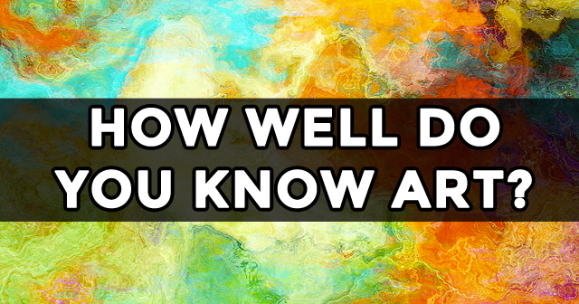 How Well Do You Know Art? | MyDailyQuizz