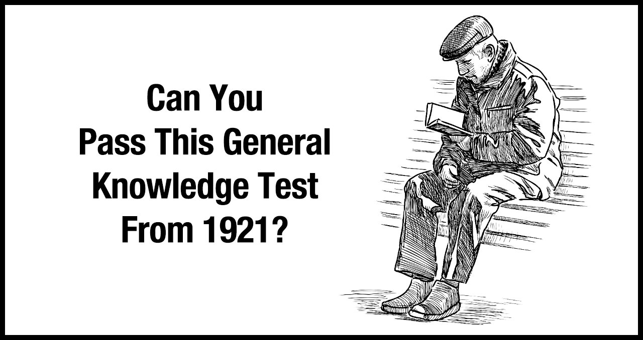 Can You Pass A Difficult General Knowledge Test From 1921? MyDailyQuizz